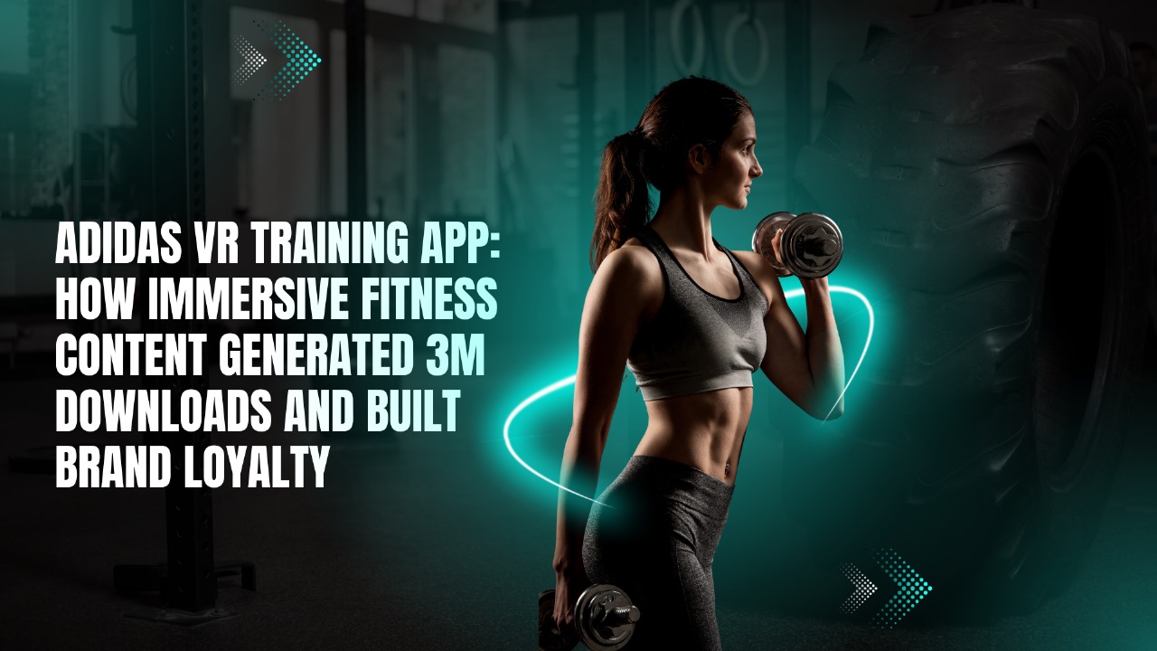 Adidas VR Training App: How Immersive Fitness Content Generated 3M Downloads and Built Brand Loyalty