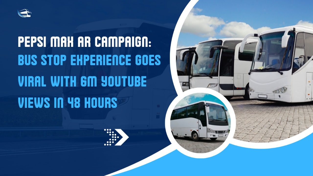 Pepsi Max AR Campaign: Bus Stop Experience Goes Viral with 6M YouTube Views in 48 Hours