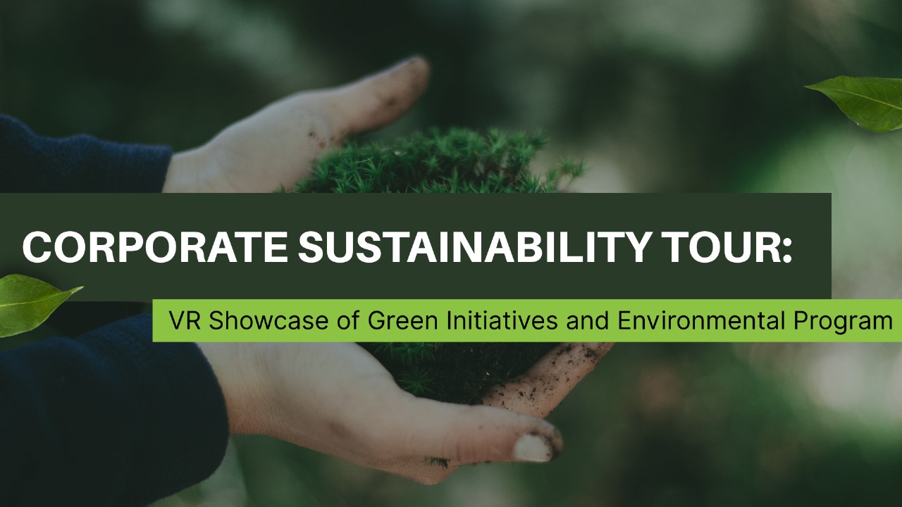 Corporate Sustainability Tour: VR Showcase of Green Initiatives and Environmental Programs